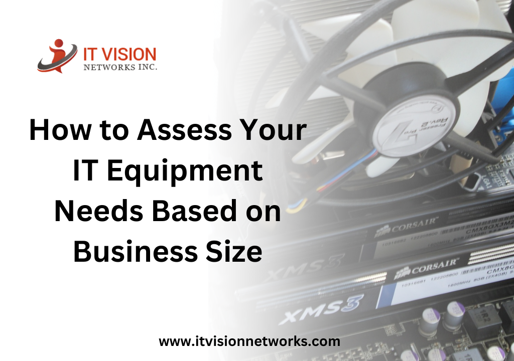 How to Assess Your IT Equipment Needs Based on Business Size