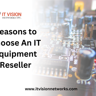 Reasons to Choose An IT Equipment Reseller
