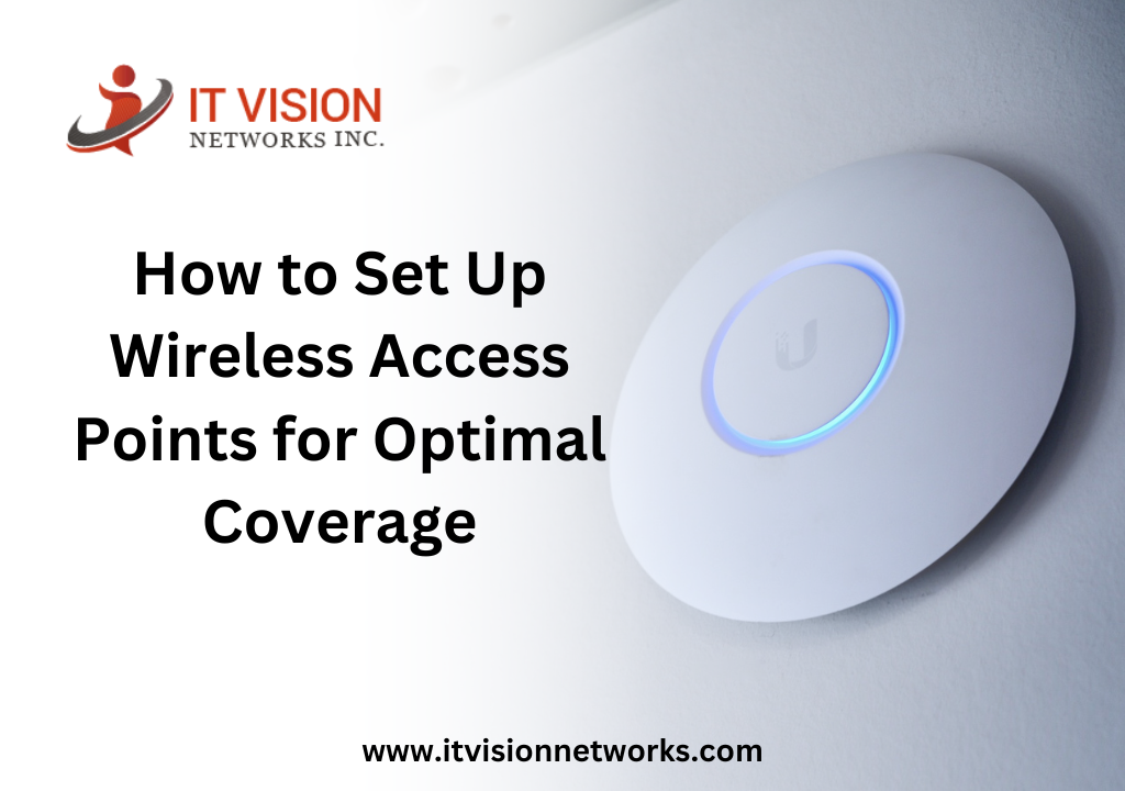 How to Set Up Wireless Access Points for Optimal Coverage