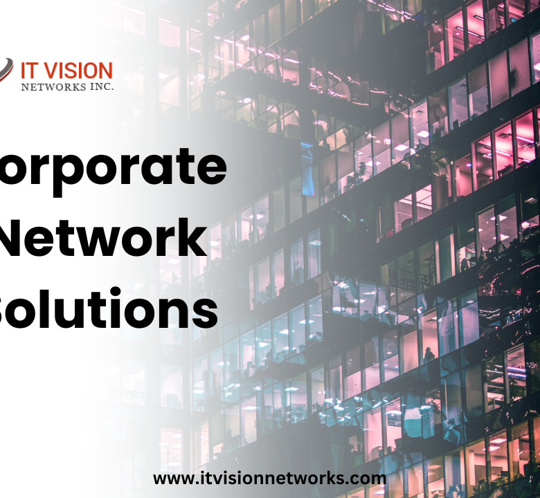 Corporate network solutions